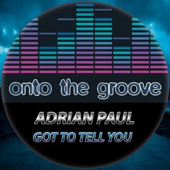 Adrian Paul - Got To Tell You (RELEASED 09 September 2022)