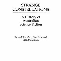 |TedToy! Strange Constellations, A History of Australian Science Fiction, Contributions to the