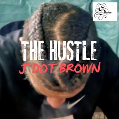 J Dot Brown - Hustle