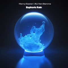 Henry Caster & SJ Van Damme - Euphoric Rain