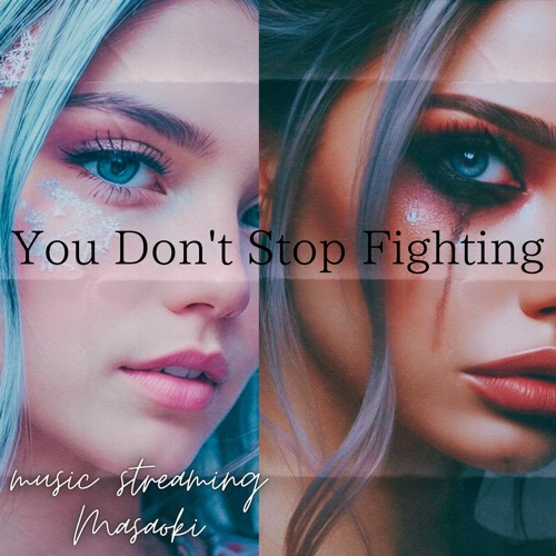 YOU DON'T STOP FIGHTING
