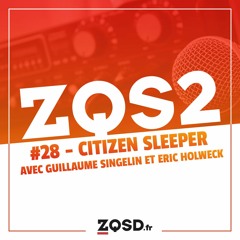 ZQSDeux #28 - Citizen Sleeper : rencontre avec Guillaume Singelin et Eric Holweck