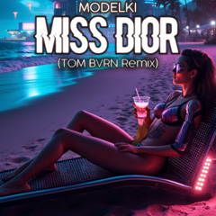 MODELKI - Miss Dior (TOM BVRN Remix)