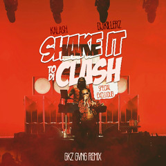 Kalash x Dj Killerz-Shake It To Di Clash .Clean Version Freestyle Dubplate Special -  (GKZ GVNG Shake It To The Max Remix)