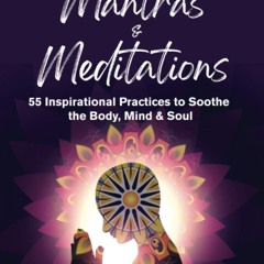 ⚡ PDF ⚡ Mindfulness, Mantras & Meditations: 55 Inspirational Practices
