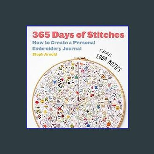 Stream #^DOWNLOAD 💖 365 Days of Stitches: How to Create a Personal  Embroidery Journal Read Online by Tylermaym