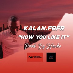 [SOLD] Kalan.FrFr x Blxst x Capolow x 2000s Rnb Sample Type Beat "How You Like It" [Prod. By Nacho]