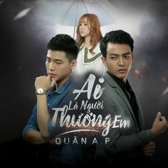 Ai Là Người Thương Em (DinhLong Remix) - Quân A.P Remix Nhạc Trẻ Căng Cực Hay Nhất 2019