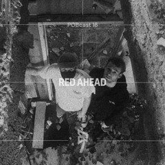 POBcast 16 - RED AHEAD