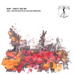 DSF - MATI 102 EP (incl. Peter Makto & Savvas Remixes) / ZENE034