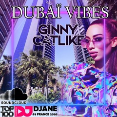 Dubaï Vibes 2  - Ginny Catlike Mix
