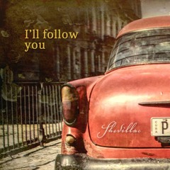 I'll Follow You