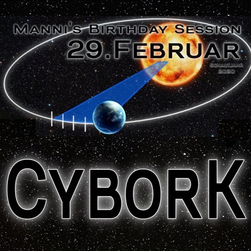 CyborK @ Manni's Birthday Session : Schaltjahr 2020