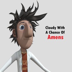 Cloudy With A Chance Of Amens