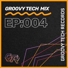 Groovy Tech Mix | Episode: 004