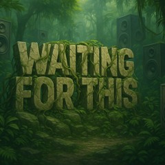 Waiting For This