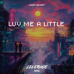 ILLENIUM - LUV ME A LITTLE (LEVERAGE REMIX) FREE DOWNLOAD