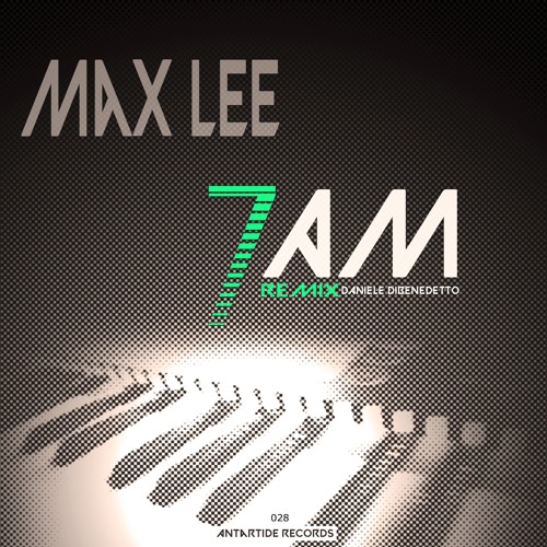 7 AM - Daniele Dibenedetto Remix →→→ out now!!!