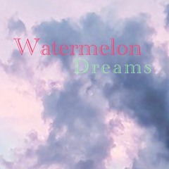 Watermelon Dreams