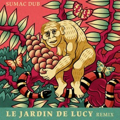 Sumac Dub - Le Jardin de Lucy Remix