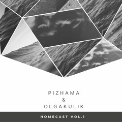 Pizhama & OLGAKULIK Homecast Vol.1.WAV