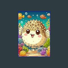 {READ/DOWNLOAD} ⚡ The Puffer Fish Who Puffed The Wrong Puff 'Full_Pages'