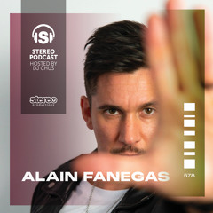 ALAIN FANEGAS Stereo Productions Podcast 578