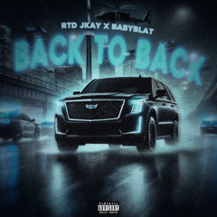 RTD JKAY x BABY BLAT - BACK TO BACK