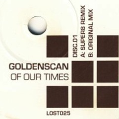 Goldenscan - Of Our Times (Super 8 Remix)