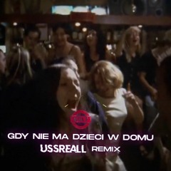 KULT - Gdy Nie Ma Dzieci W Domu (Ussreall Remix)
