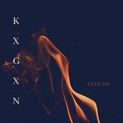 KXGXN - LETS GO