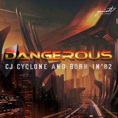 CJ Cyclone & Born In '82 - Dangerous [SOVEL190]