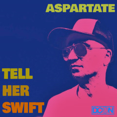 Aspartate - Tell Her Swift (Radio Edit)