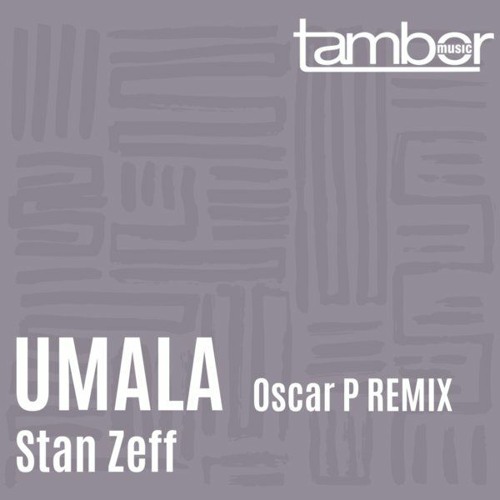 Stan Zeff -  Umala (Oscar P Afro Rework)