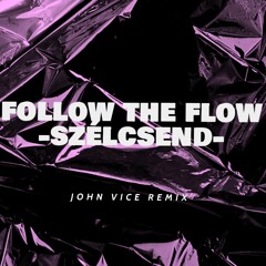 Follow the Flow - Szélcsend (John Vice Remix)