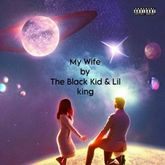 My Wife (feat. Lil King)