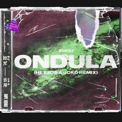 ZHOU - Ondula (HEXXOS & JCKD Remix)