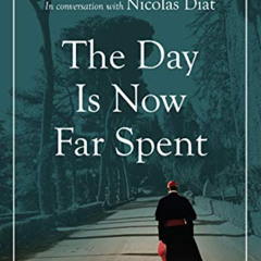 View EBOOK 📰 The Day Is Now Far Spent by  Cardinal Robert  Sarah [EBOOK EPUB KINDLE