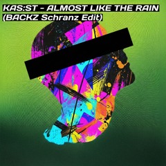 KAS:ST - ALMOST LIKE THE RAIN (BACKZ Schranz Edit)