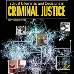 READ EBOOK ☑️ Ethical Dilemmas and Decisions in Criminal Justice (MindTap Course List