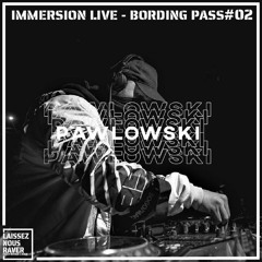 Immersion LIVE - Boarding Pass #2 PAWLOWSKI