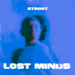 Lost Minds // STROOT