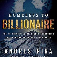 GET PDF EBOOK EPUB KINDLE Homeless to Billionaire: The 18 Principles of Wealth Attrac
