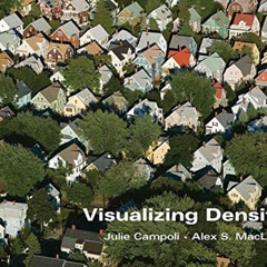 [Free] EBOOK 📙 Visualizing Density by  Julie Campoli &  Alex S. MacLean [EPUB KINDLE