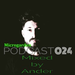 Microgarden lab. PODCAST024 mixed by Ander