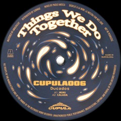 Ducados - Things We Do Together (CUPULA006)