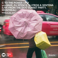 C to the Power of X with Bake, DJ Spence, DJ Frog & Sentena - 31 July 2023