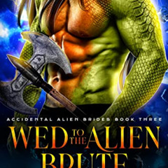 View EBOOK 📤 Wed To The Alien Brute (Accidental Alien Brides Book 3) by  January Bel