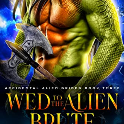 [FREE] EBOOK 💖 Wed To The Alien Brute (Accidental Alien Brides Book 3) by  January B