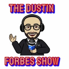 2023-12-07 - The Dustin Forbes Show - Episode 8
